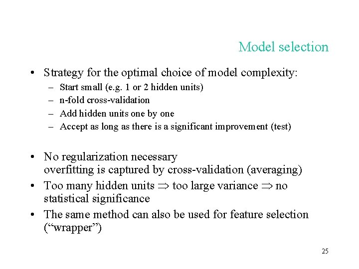 Model selection • Strategy for the optimal choice of model complexity: – – Start