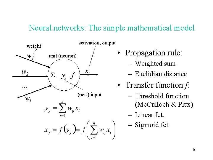 Neural networks: The simple mathematical model activation, output weight w 1 w 2 •