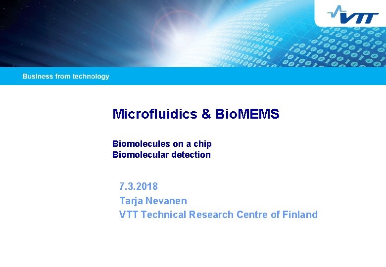 Microfluidics & Bio. MEMS Biomolecules on a chip Biomolecular detection 7. 3. 2018 Tarja