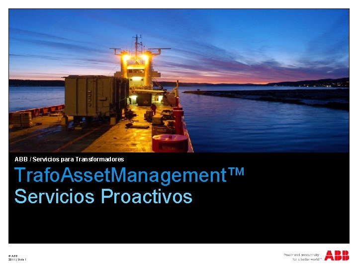 ABB / Servicios para Transformadores Trafo. Asset. Management™ Servicios Proactivos © ABB 2011 |