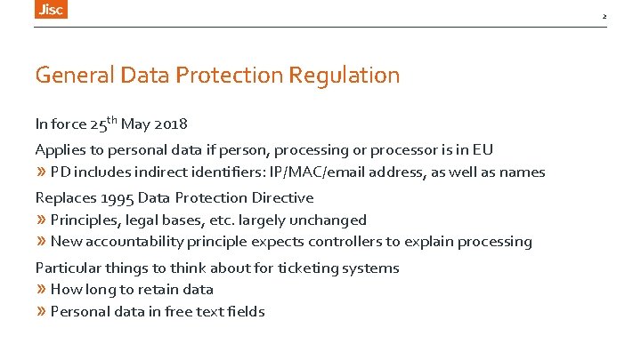 2 General Data Protection Regulation In force 25 th May 2018 Applies to personal