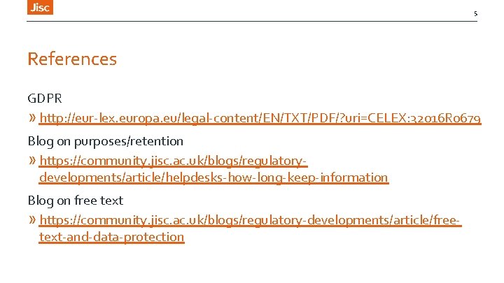 5 References GDPR » http: //eur-lex. europa. eu/legal-content/EN/TXT/PDF/? uri=CELEX: 32016 R 0679 Blog on