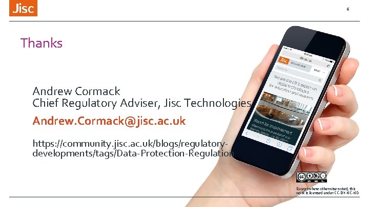 6 Thanks Andrew Cormack Chief Regulatory Adviser, Jisc Technologies Andrew. Cormack@jisc. ac. uk https: