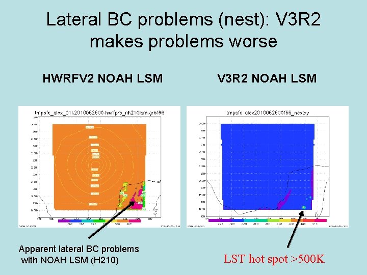 Lateral BC problems (nest): V 3 R 2 makes problems worse HWRFV 2 NOAH