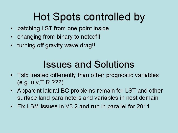 Hot Spots controlled by • patching LST from one point inside • changing from
