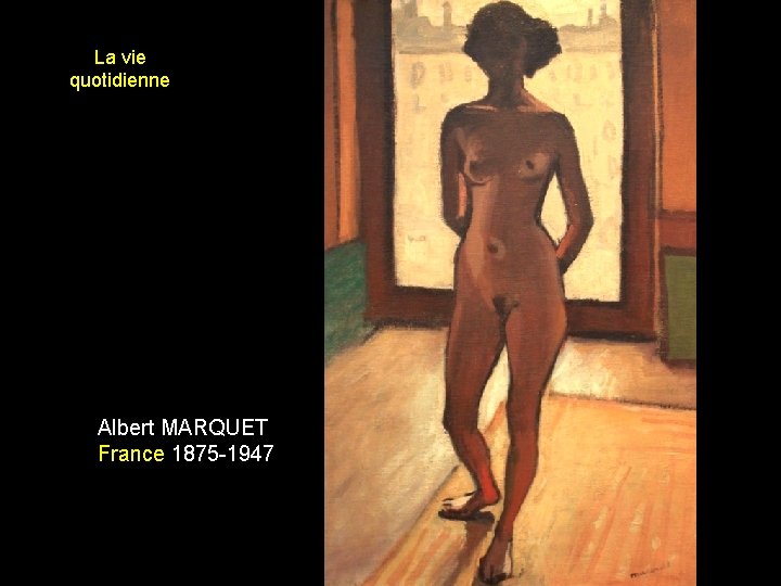 La vie quotidienne Albert MARQUET France 1875 -1947 