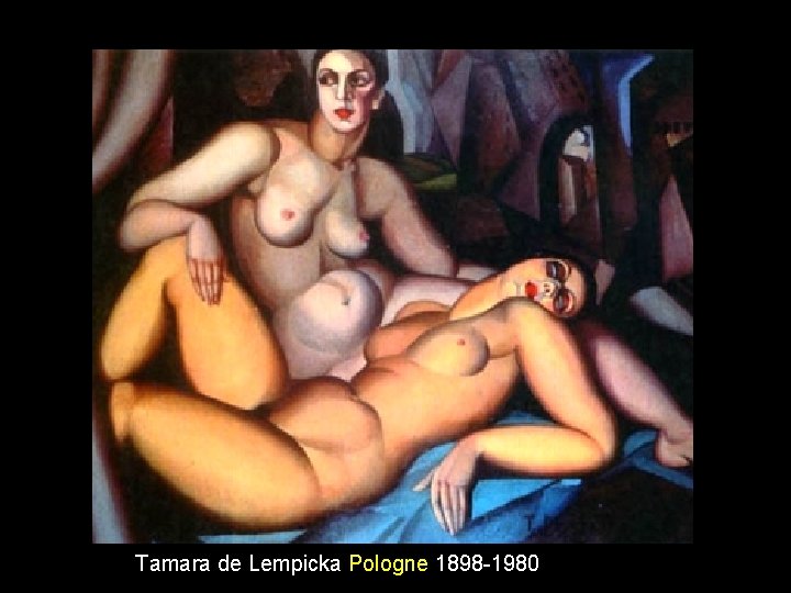 Tamara de Lempicka Pologne 1898 -1980 