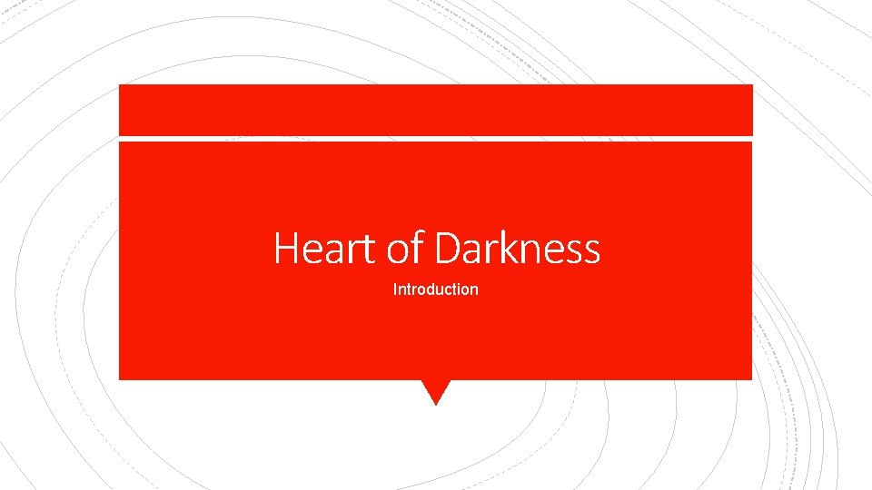 Heart of Darkness Introduction 