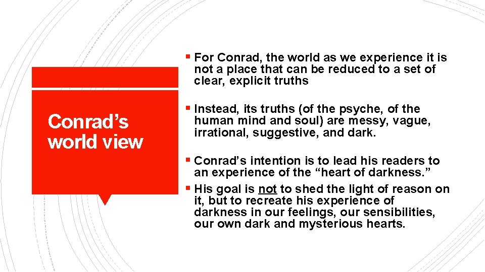 § For Conrad, the world as we experience it is not a place that