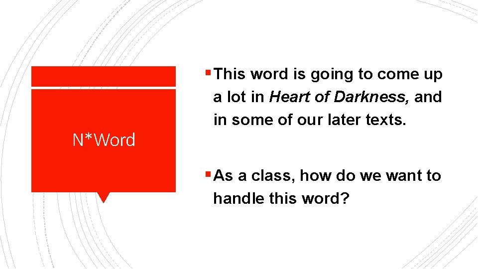 § This word is going to come up N*Word a lot in Heart of