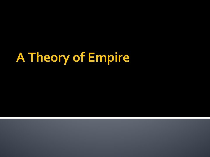 A Theory of Empire 