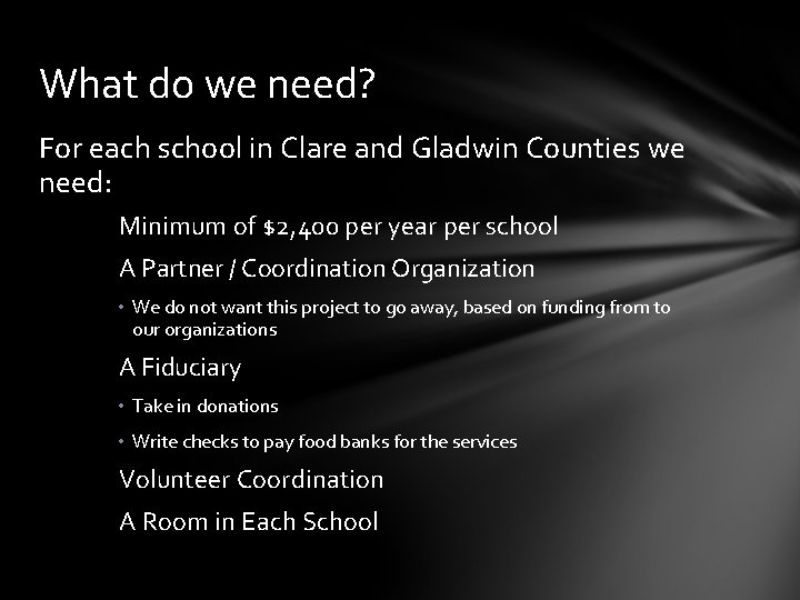 What do we need? For each school in Clare and Gladwin Counties we need: