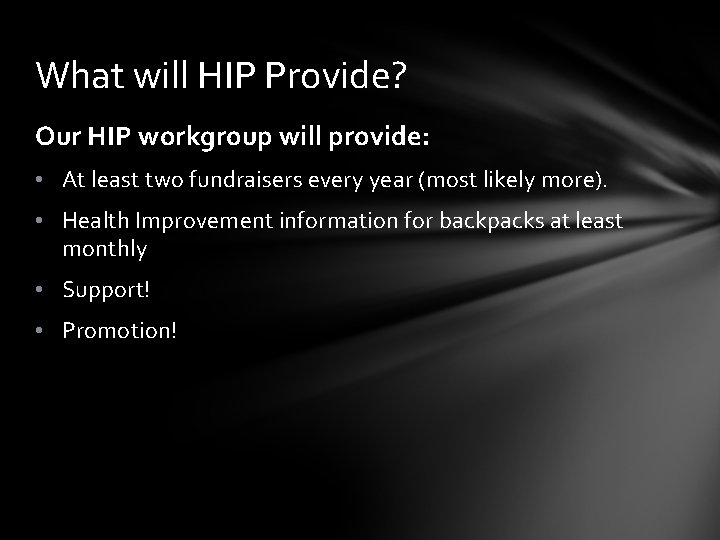 What will HIP Provide? Our HIP workgroup will provide: • At least two fundraisers