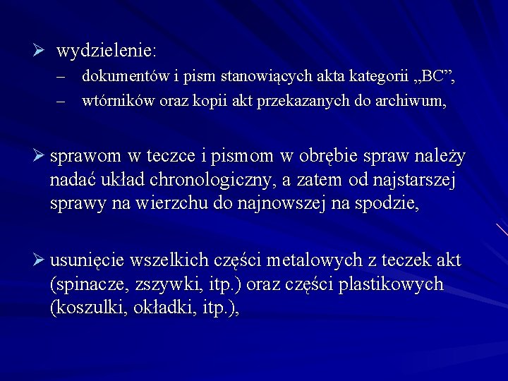 Ø wydzielenie: – dokumentów i pism stanowiących akta kategorii „BC”, – wtórników oraz kopii