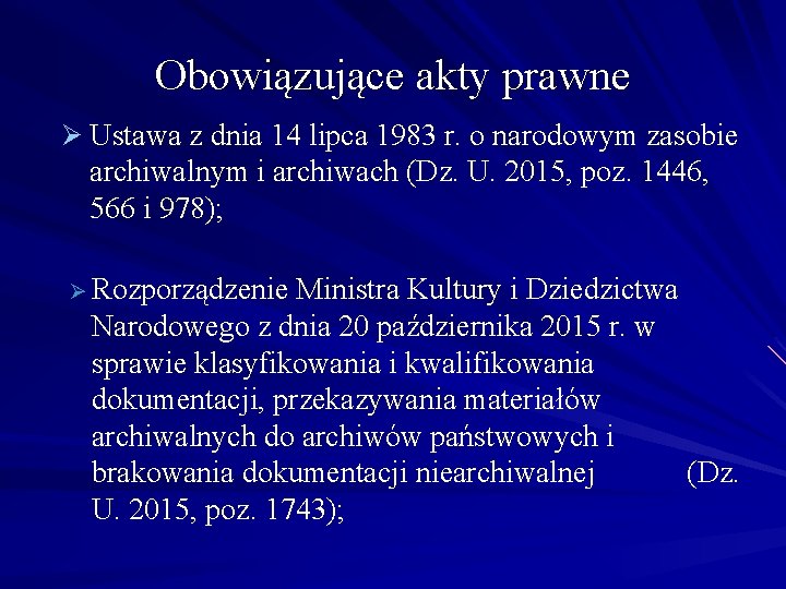 Obowiązujące akty prawne Ø Ustawa z dnia 14 lipca 1983 r. o narodowym zasobie