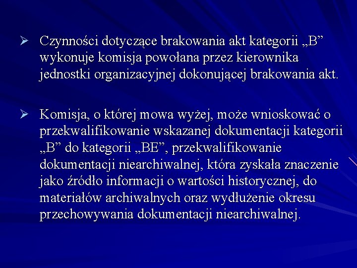 Ø Czynności dotyczące brakowania akt kategorii „B” wykonuje komisja powołana przez kierownika jednostki organizacyjnej