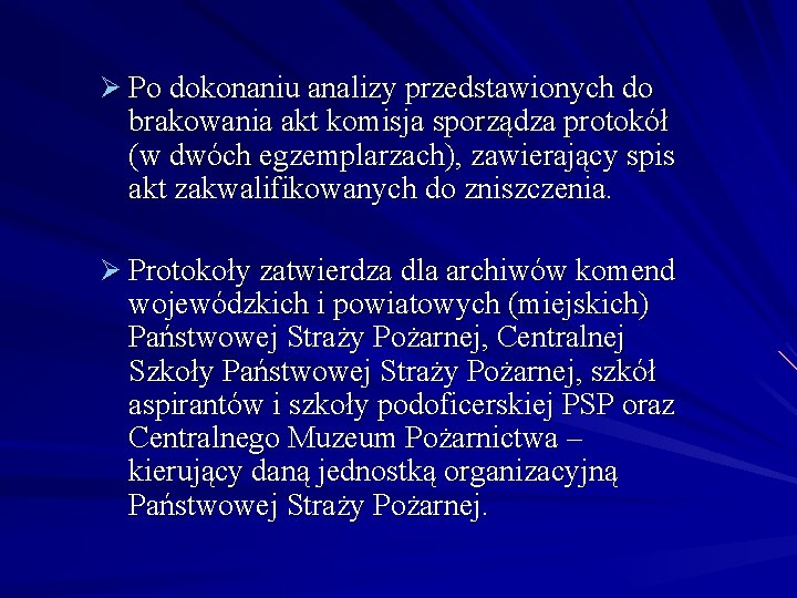 Ø Po dokonaniu analizy przedstawionych do brakowania akt komisja sporządza protokół (w dwóch egzemplarzach),