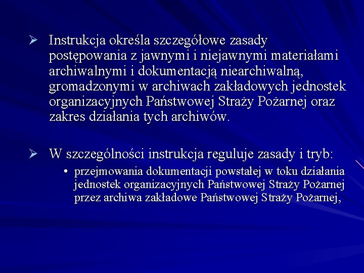 Ø Instrukcja określa szczegółowe zasady postępowania z jawnymi i niejawnymi materiałami archiwalnymi i dokumentacją