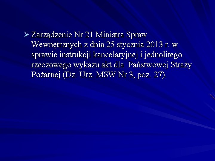 Ø Zarządzenie Nr 21 Ministra Spraw Wewnętrznych z dnia 25 stycznia 2013 r. w