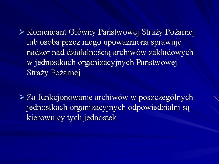 Ø Komendant Główny Państwowej Straży Pożarnej lub osoba przez niego upoważniona sprawuje nadzór nad