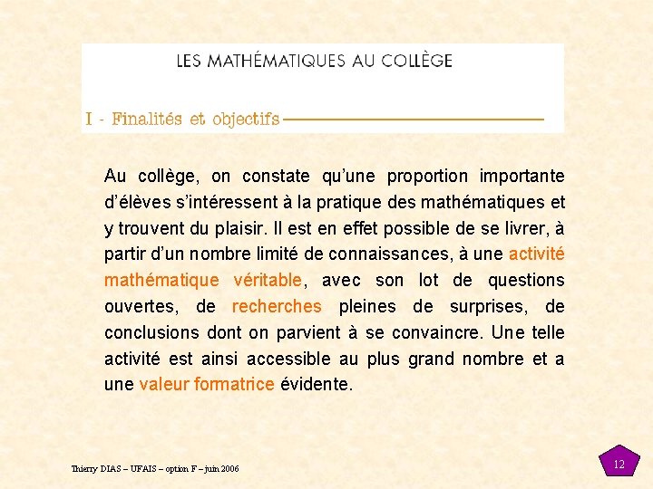 Au collège, on constate qu’une proportion importante d’élèves s’intéressent à la pratique des mathématiques Au collège, on constate qu’une proportion importante d’élèves s’intéressent à la pratique des mathématiques