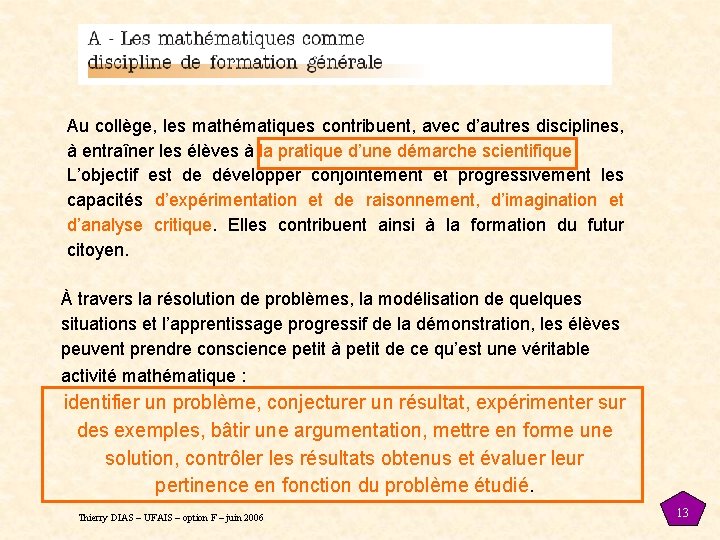 Au collège, les mathématiques contribuent, avec d’autres disciplines, à entraîner les élèves à la Au collège, les mathématiques contribuent, avec d’autres disciplines, à entraîner les élèves à la