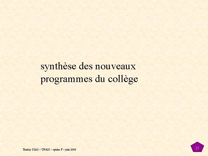 synthèse des nouveaux programmes du collège Thierry DIAS – UFAIS – option F – synthèse des nouveaux programmes du collège Thierry DIAS – UFAIS – option F –