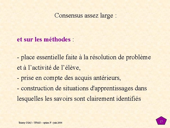 Consensus assez large : et sur les méthodes : - place essentielle faite à Consensus assez large : et sur les méthodes : - place essentielle faite à