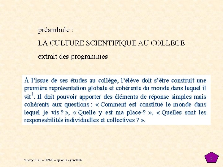 préambule : LA CULTURE SCIENTIFIQUE AU COLLEGE extrait des programmes Thierry DIAS – UFAIS préambule : LA CULTURE SCIENTIFIQUE AU COLLEGE extrait des programmes Thierry DIAS – UFAIS