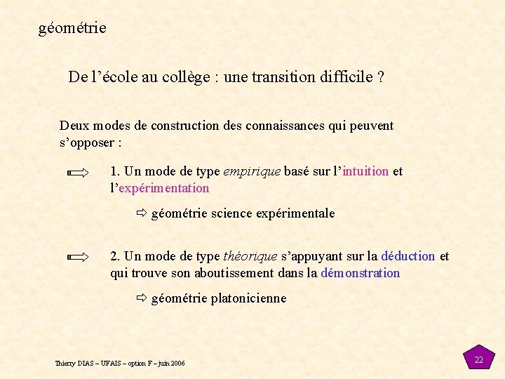 géométrie De l’école au collège : une transition difficile ? Deux modes de construction géométrie De l’école au collège : une transition difficile ? Deux modes de construction