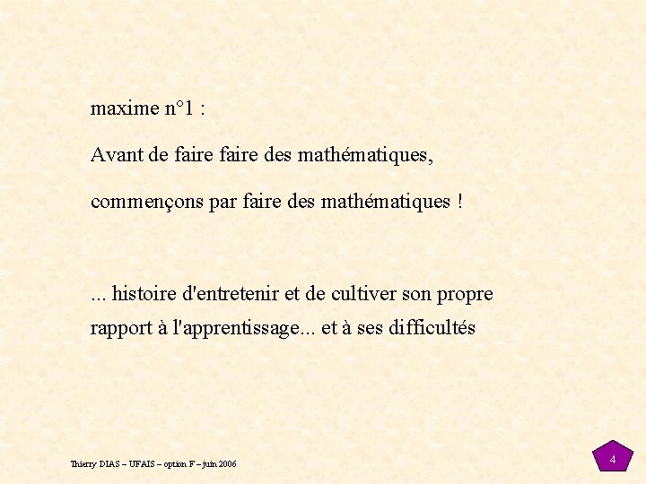 maxime n° 1 : Avant de faire des mathématiques, commençons par faire des mathématiques maxime n° 1 : Avant de faire des mathématiques, commençons par faire des mathématiques
