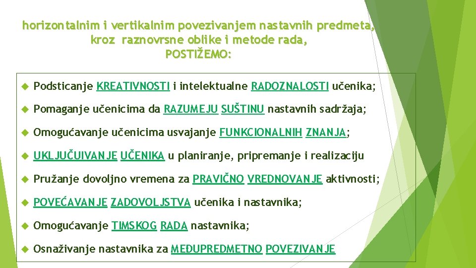 hоrizоntаlnim i vеrtikаlnim pоvеzivаnjem nаstаvnih prеdmеtа, kroz rаznоvrsne оblike i mеtоde rаdа, POSTIŽEMO: Pоdsticаnjе