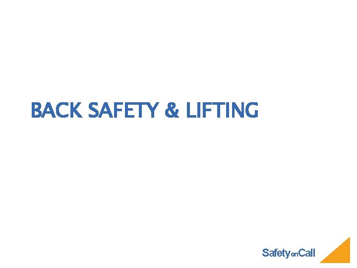 BACK SAFETY & LIFTING Safetyon. Call 