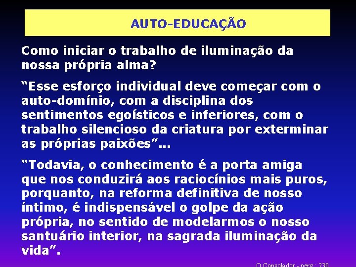 AUTO-EDUCAÇÃO Como iniciar o trabalho de iluminação da nossa própria alma? “Esse esforço individual