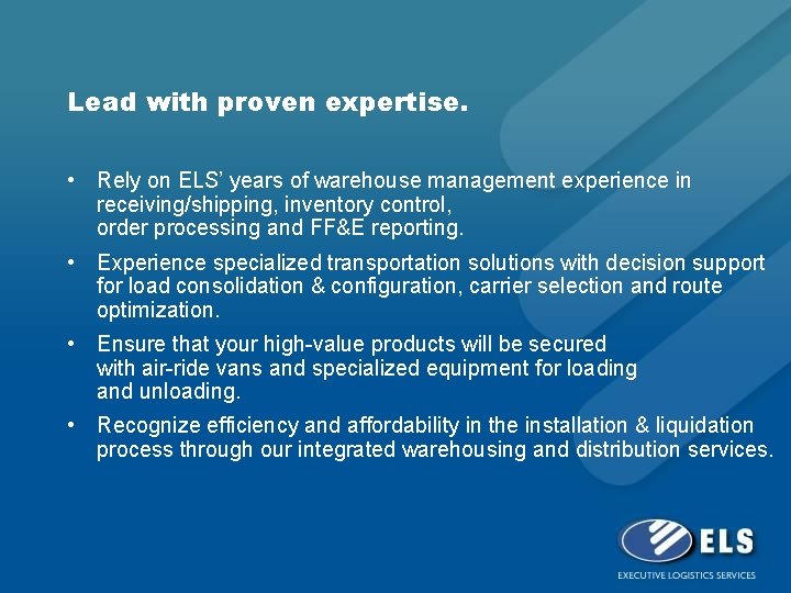 Lead with proven expertise. • Rely on ELS’ years of warehouse management experience in