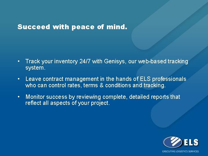 Succeed with peace of mind. • Track your inventory 24/7 with Genisys, our web-based