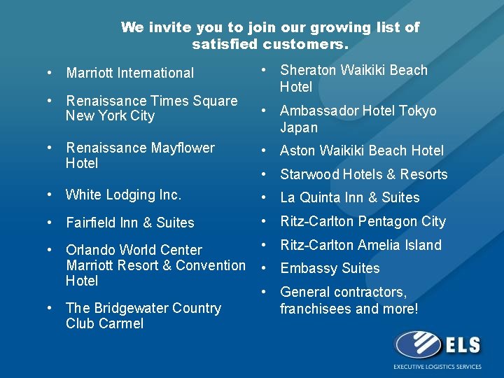 We invite you to join our growing list of satisfied customers. • Marriott International