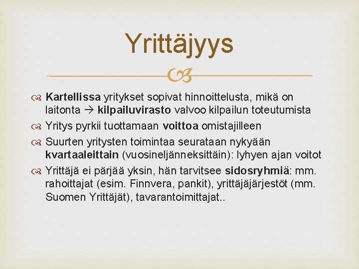 Yrittäjyys Kartellissa yritykset sopivat hinnoittelusta, mikä on laitonta kilpailuvirasto valvoo kilpailun toteutumista Yritys pyrkii