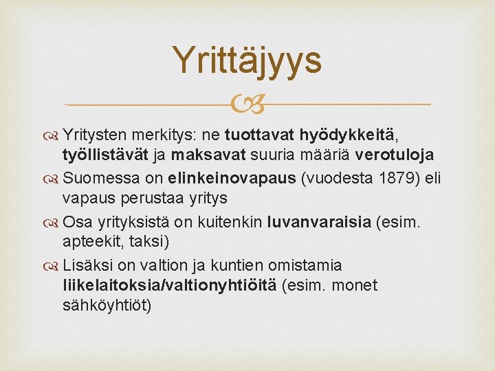 Yrittäjyys Yritysten merkitys: ne tuottavat hyödykkeitä, työllistävät ja maksavat suuria määriä verotuloja Suomessa on