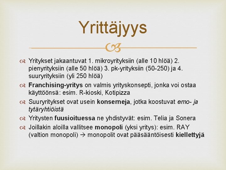 Yrittäjyys Yritykset jakaantuvat 1. mikroyrityksiin (alle 10 hlöä) 2. pienyrityksiin (alle 50 hlöä) 3.