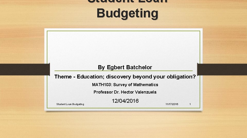Student Loan Budgeting By Egbert Batchelor Theme - Education; discovery beyond your obligation? MATH