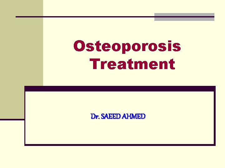 Osteoporosis Treatment Dr. SAEED AHMED 