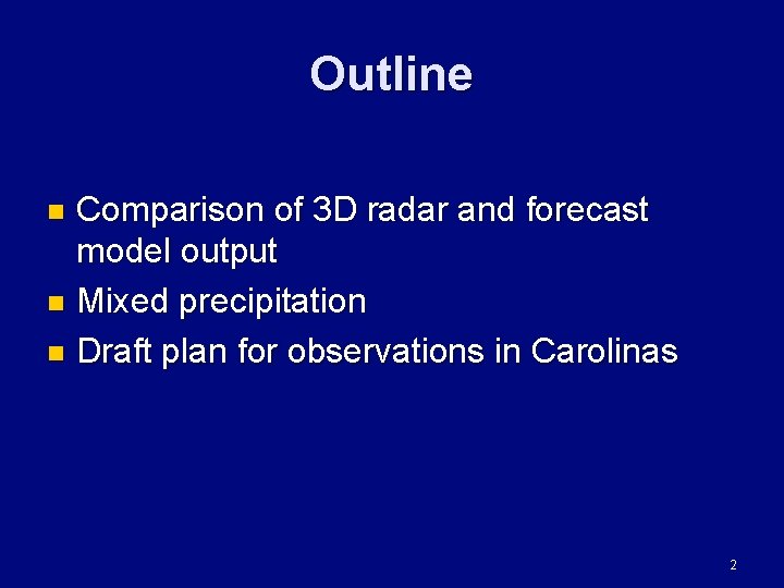 Outline Comparison of 3 D radar and forecast model output n Mixed precipitation n