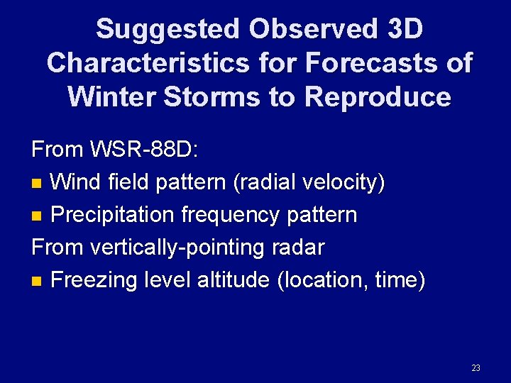 Suggested Observed 3 D Characteristics for Forecasts of Winter Storms to Reproduce From WSR-88