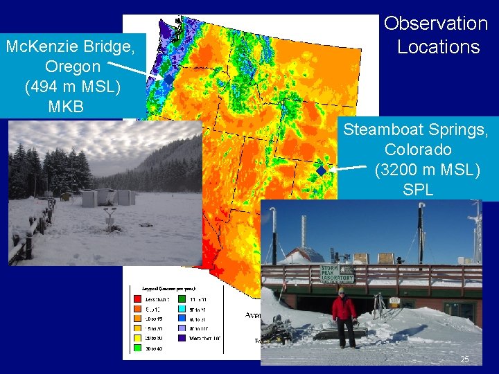 Mc. Kenzie Bridge, Oregon (494 m MSL) MKB Observation Locations Steamboat Springs, Colorado (3200