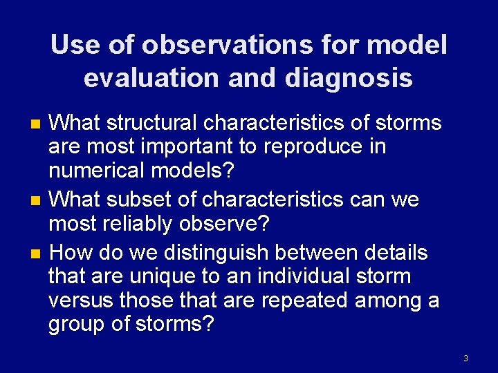 Use of observations for model evaluation and diagnosis What structural characteristics of storms are