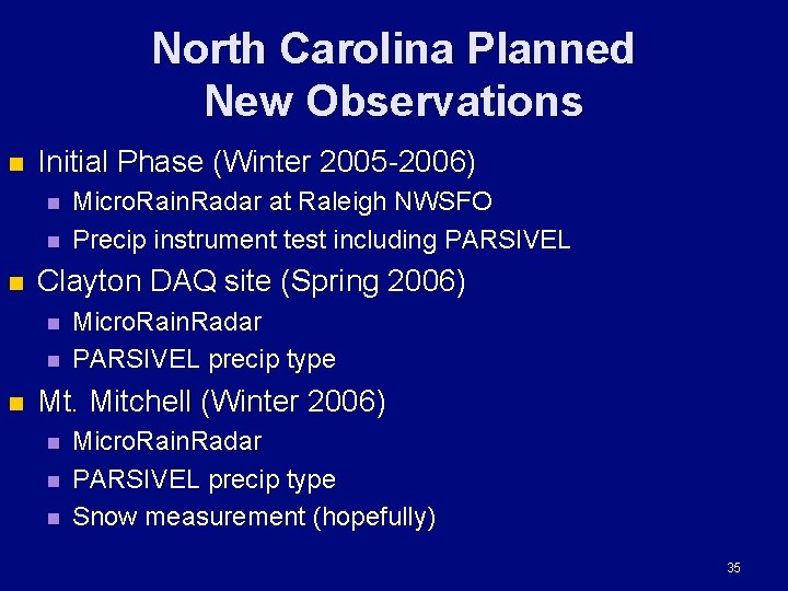 North Carolina Planned New Observations n Initial Phase (Winter 2005 -2006) n n n