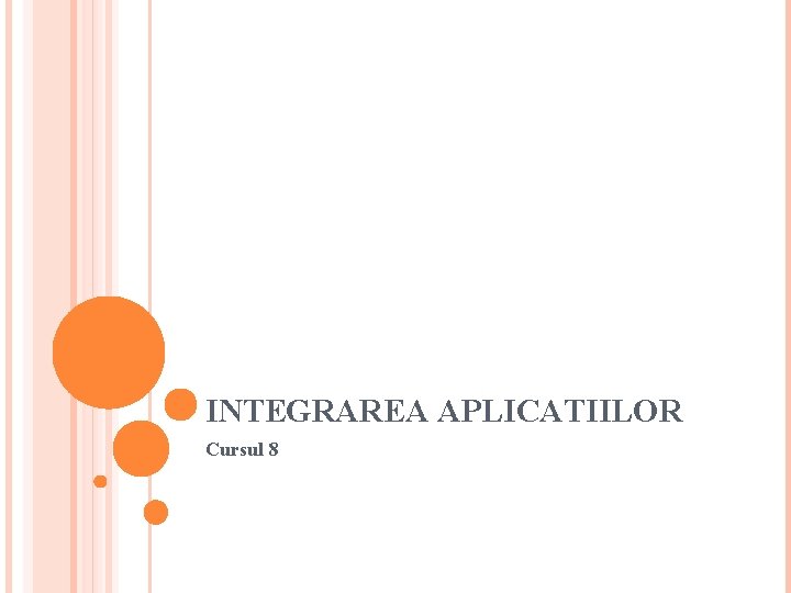 INTEGRAREA APLICATIILOR Cursul 8 