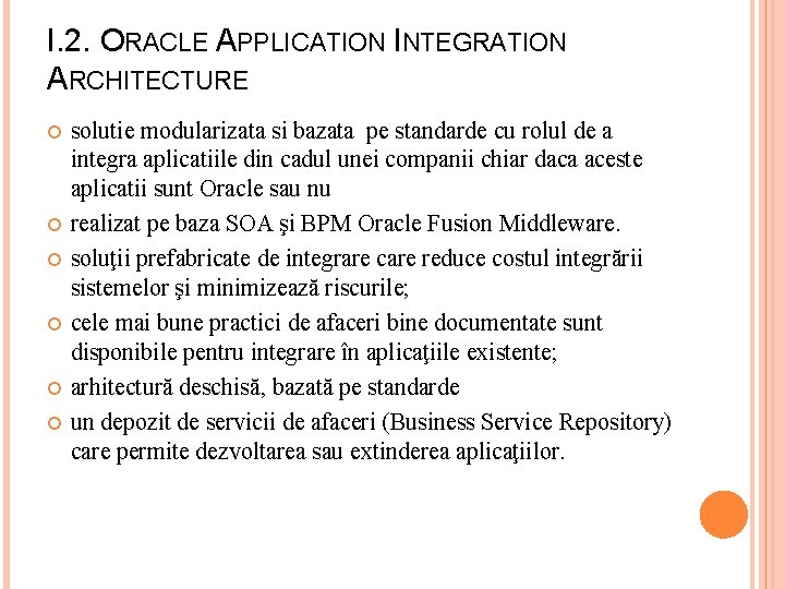I. 2. ORACLE APPLICATION INTEGRATION ARCHITECTURE solutie modularizata si bazata pe standarde cu rolul