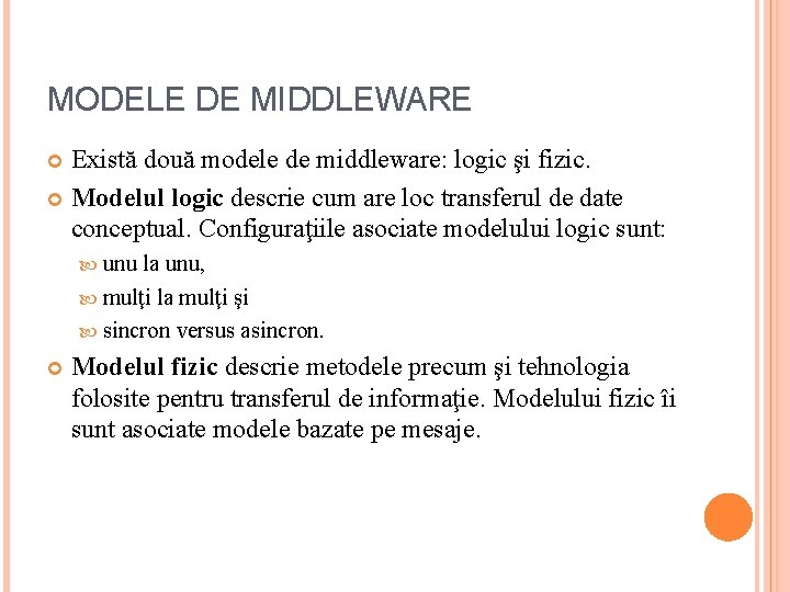 MODELE DE MIDDLEWARE Există două modele de middleware: logic şi fizic. Modelul logic descrie